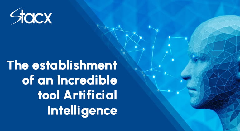 The establishment of an Incredible tool Artificial Intelligence